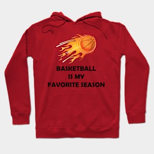 BASKETBALL IS MY FAVORITE SEASON Hoodie